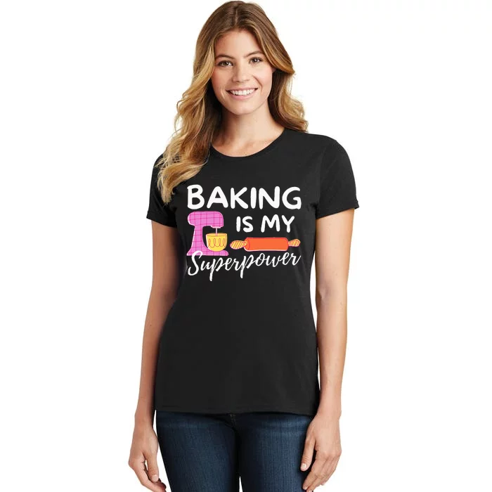 Baking Is My Superpower Funny Baker & Baking Gift Women's T-Shirt