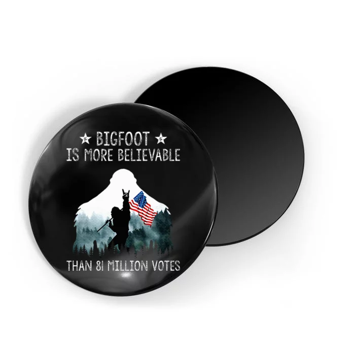 Bigfoot is More Believable Than 81 Million Votes USA Flag Magnet