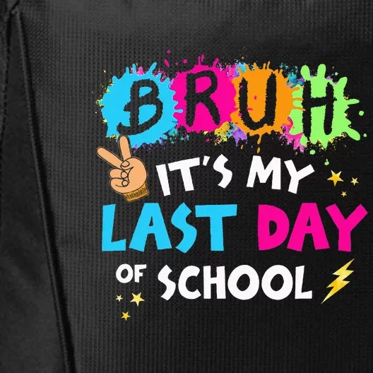 Bruh ItS My Last Day Of School Graduate 2024 City Backpack