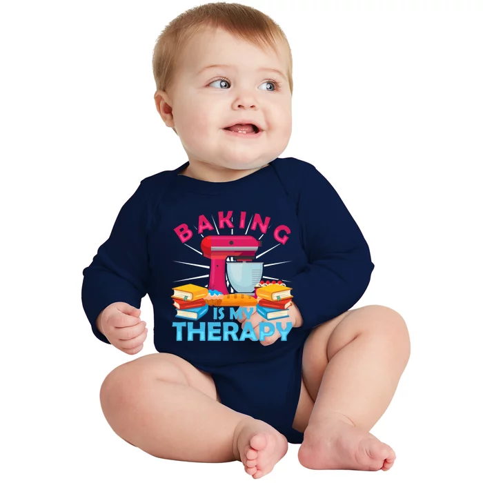 Baking Is My Therapy Cute Gift Book Baking Bakers Mixer Gift Baby Long Sleeve Bodysuit