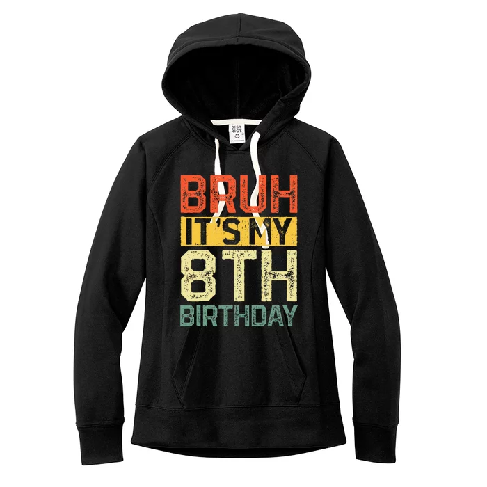 Bruh It's My 8th Birthday 8 Year Old Birthday Decorations Women's Fleece Hoodie