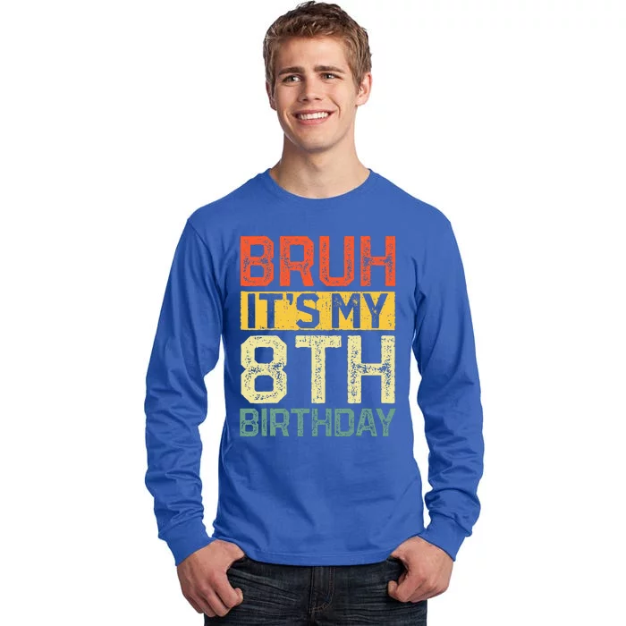 Bruh It's My 8th Birthday 8 Year Old Birthday Decorations Tall Long Sleeve T-Shirt