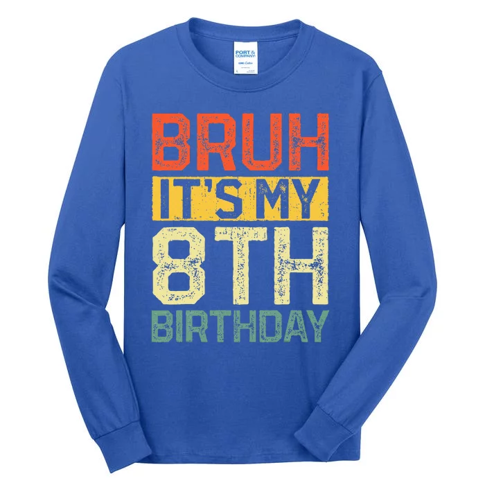 Bruh It's My 8th Birthday 8 Year Old Birthday Decorations Tall Long Sleeve T-Shirt