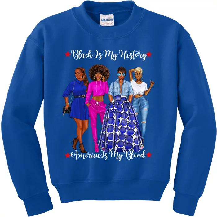 Black Is My History Strong Black Females Mom Sister Teacher Funny Gift Kids Sweatshirt