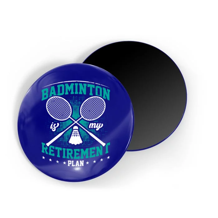 Badminton Is My Retiret Plan Badminton Player Shuttlecock Gift Magnet