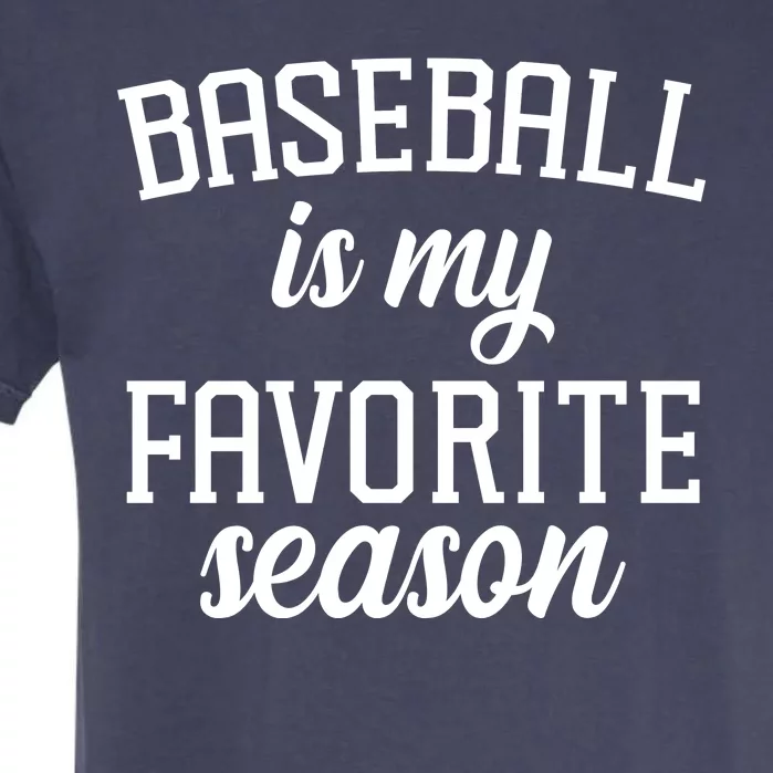 Baseball Is My Favorite Season Garment-Dyed Heavyweight T-Shirt