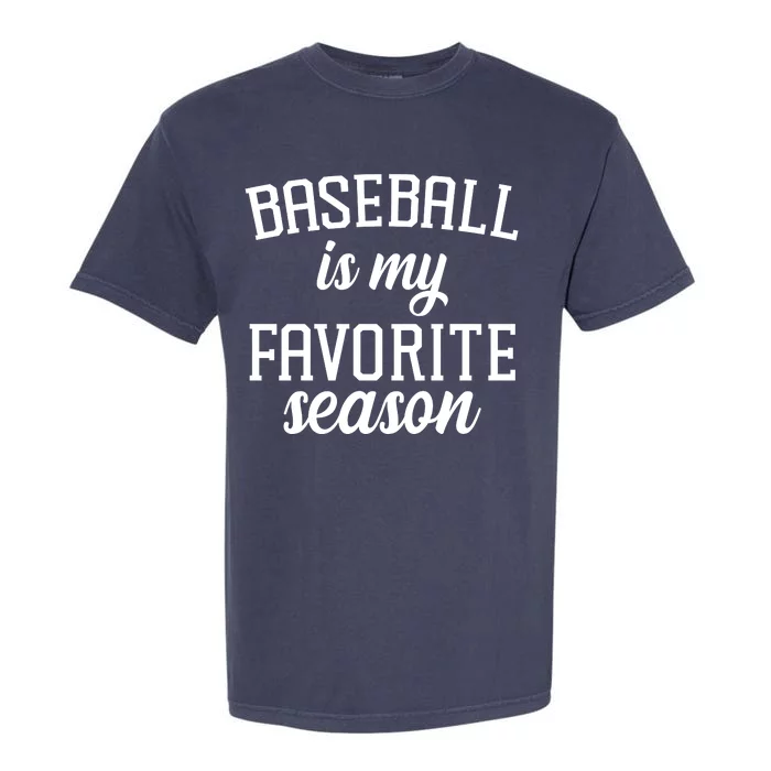 Baseball Is My Favorite Season Garment-Dyed Heavyweight T-Shirt