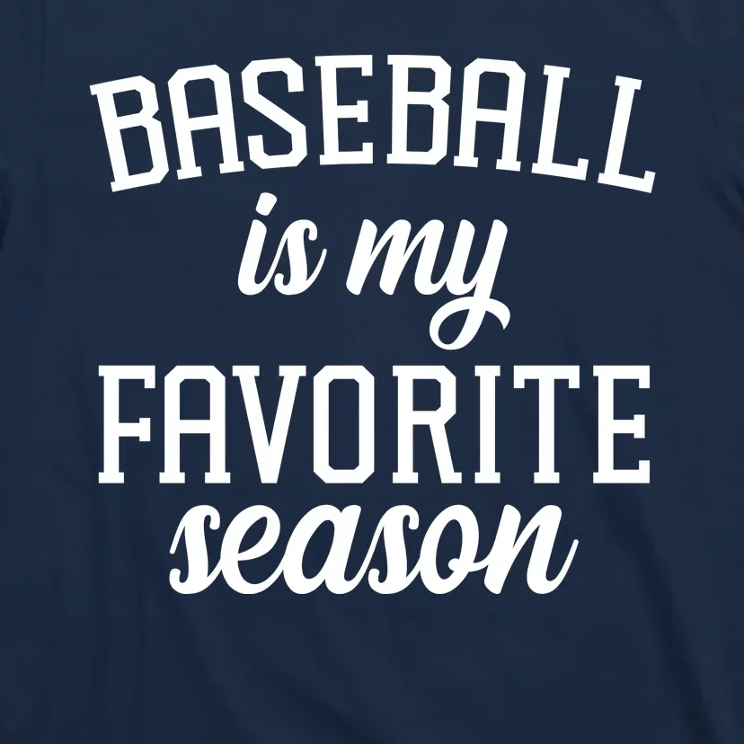 Baseball Is My Favorite Season T-Shirt