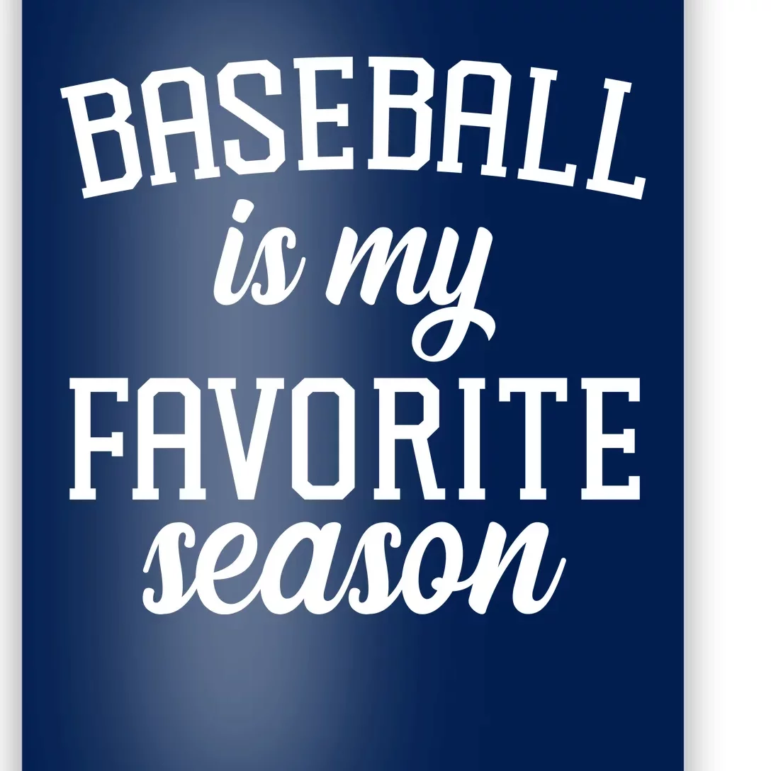 Baseball Is My Favorite Season Poster