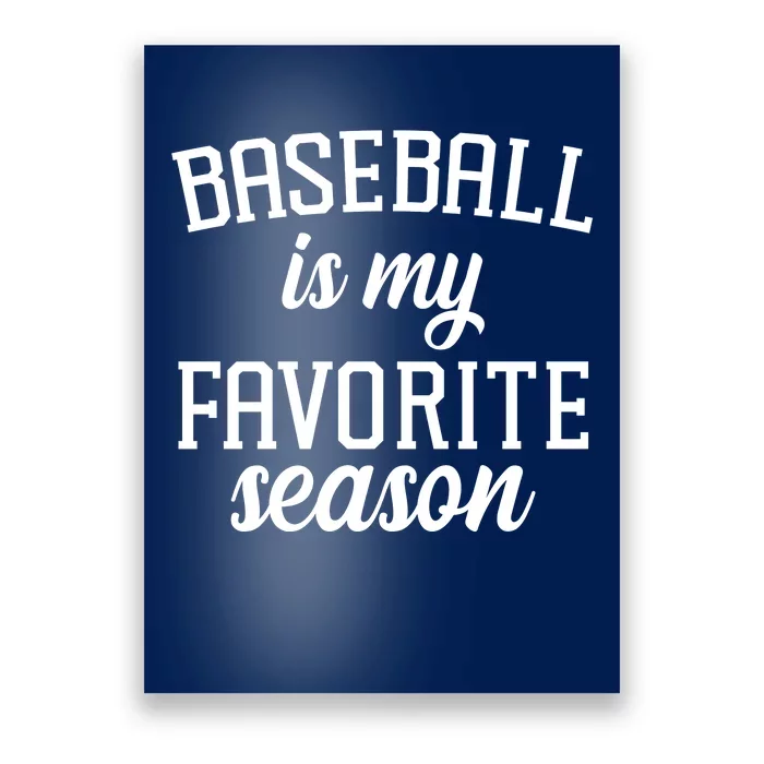 Baseball Is My Favorite Season Poster