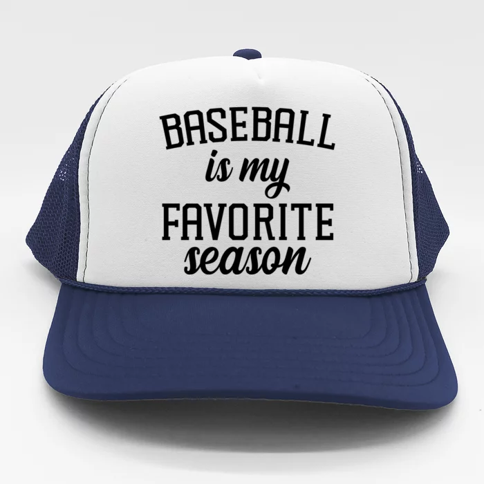 Baseball Is My Favorite Season Trucker Hat