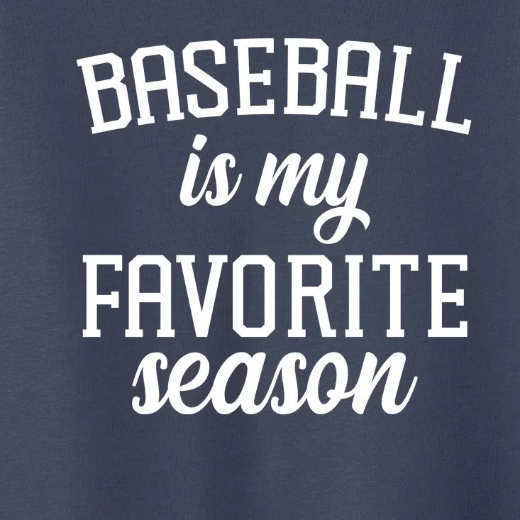 Baseball Is My Favorite Season Toddler T-Shirt