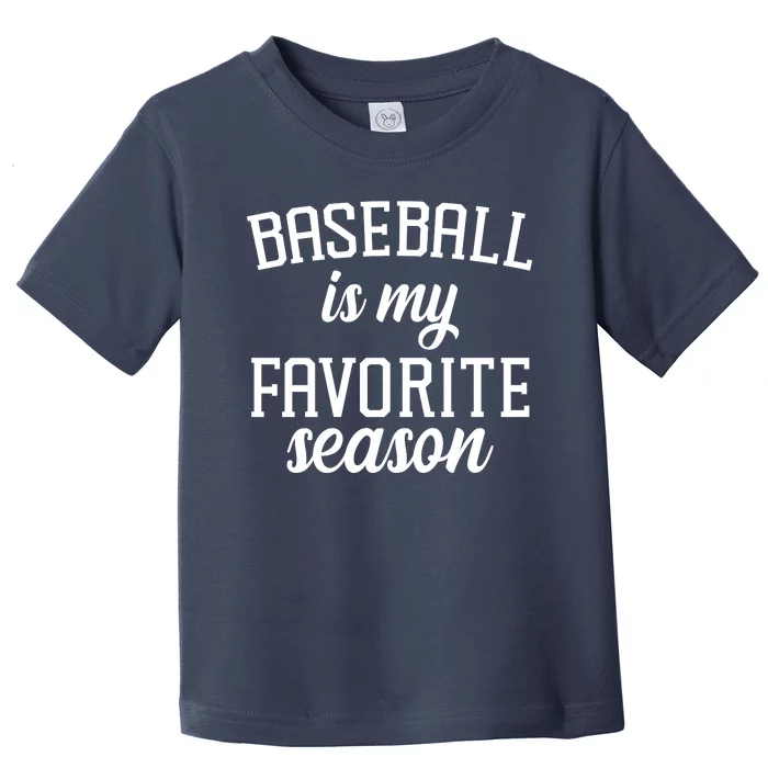 Baseball Is My Favorite Season Toddler T-Shirt