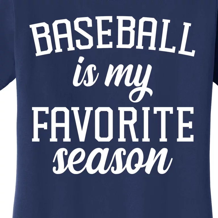 Baseball Is My Favorite Season Women's T-Shirt