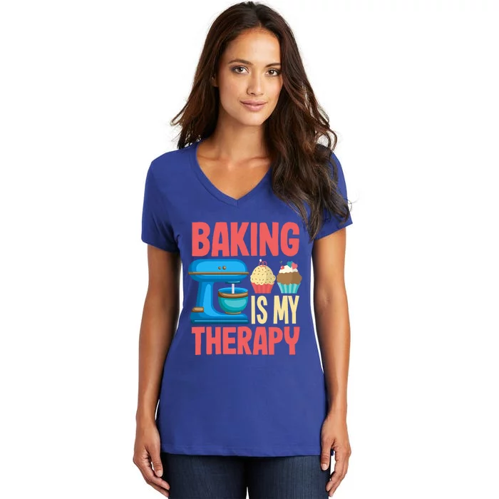 Baking Is My Therapy Gift Fun Confectioner Gift Great Gift Women's V-Neck T-Shirt