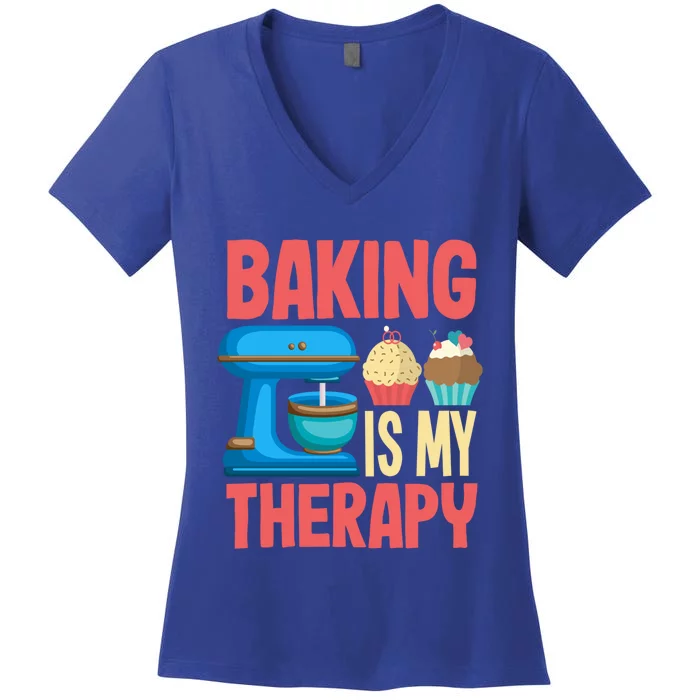 Baking Is My Therapy Gift Fun Confectioner Gift Great Gift Women's V-Neck T-Shirt