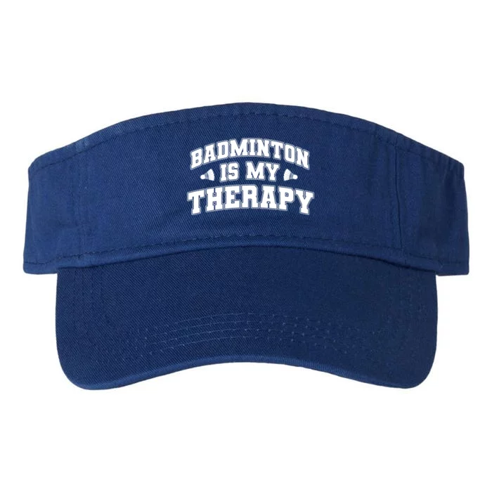 Badminton Is My Therapy Badminton Player Shuttlecock Sport Gift Valucap Bio-Washed Visor