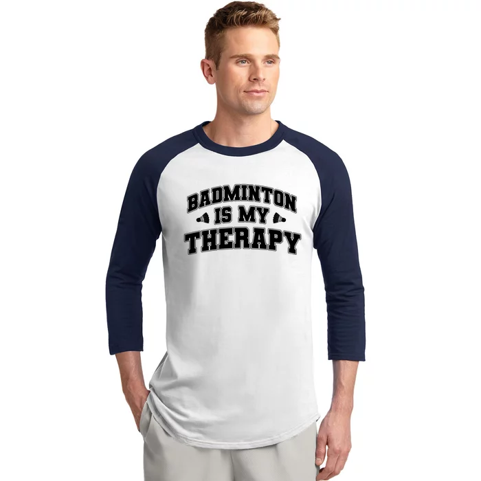 Badminton Is My Therapy Badminton Player Shuttlecock Sport Gift Baseball Sleeve Shirt