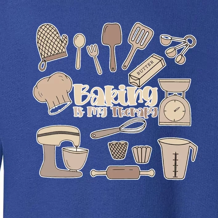 Baking Is My Therapy Great Gift Funny Baker Cook Chef Pastry Cake Gift Toddler Sweatshirt