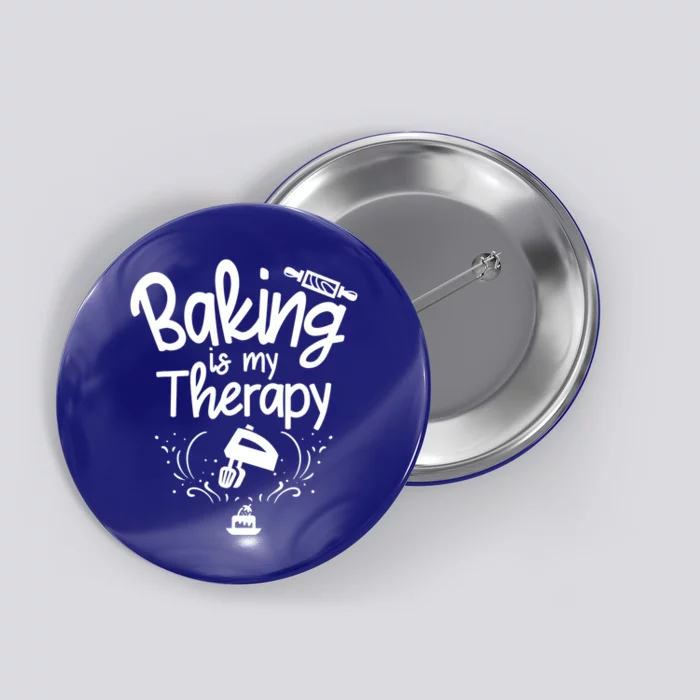 Baking Is My Therapy Great Gift I Funny Baking Great Gift Button