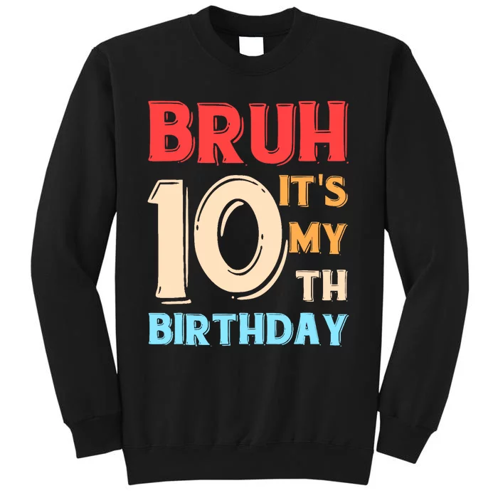 Bruh It's My 10th Birthday Tall Sweatshirt