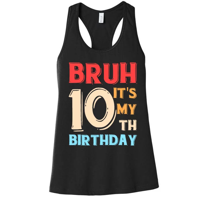 Bruh It's My 10th Birthday Women's Racerback Tank