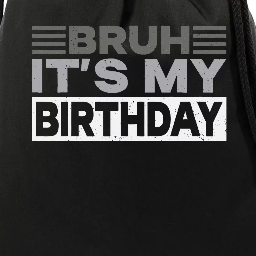 Bruh Its My Birthday Funny Humor Birthday Party Drawstring Bag