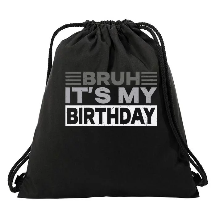 Bruh Its My Birthday Funny Humor Birthday Party Drawstring Bag