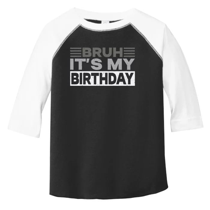 Bruh Its My Birthday Funny Humor Birthday Party Toddler Fine Jersey T-Shirt