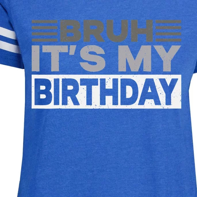 Bruh Its My Birthday Funny Humor Birthday Party Enza Ladies Jersey Football T-Shirt