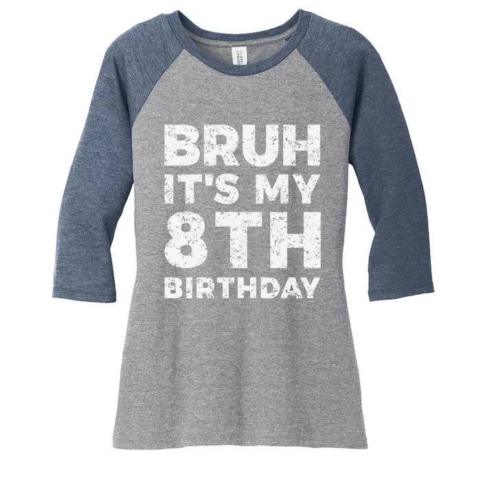 Bruh ItS My 8th Birthday 8 Year Old Birthday Women's Tri-Blend 3/4-Sleeve Raglan Shirt