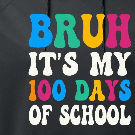 Bruh Its My 100 Days Of School 100th Day Of School Performance Fleece Hoodie