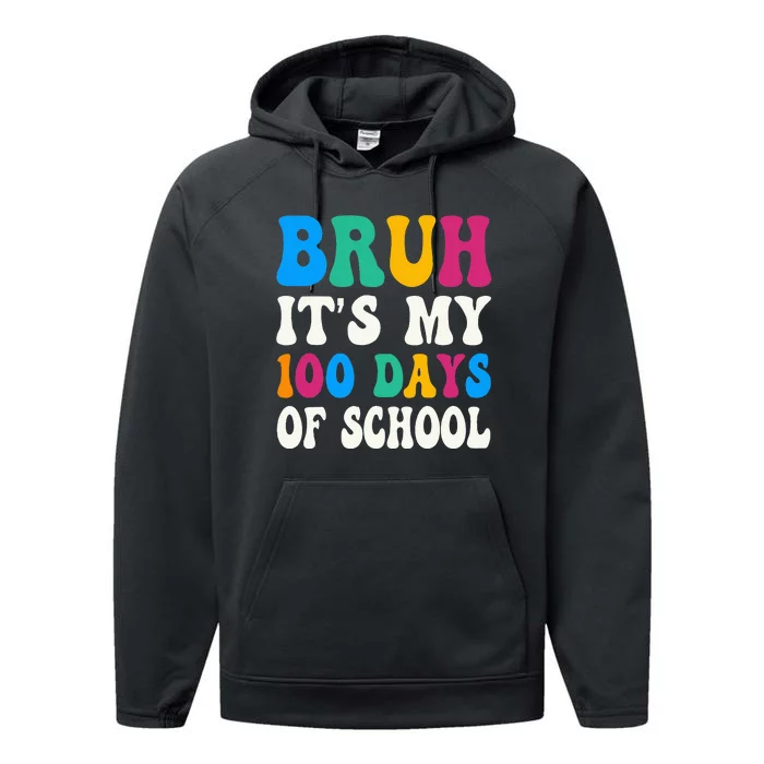 Bruh Its My 100 Days Of School 100th Day Of School Performance Fleece Hoodie