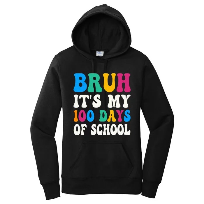 Bruh Its My 100 Days Of School 100th Day Of School Women's Pullover Hoodie