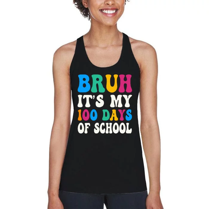 Bruh Its My 100 Days Of School 100th Day Of School Women's Racerback Tank