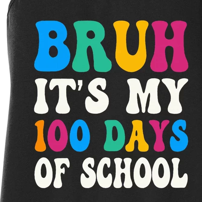 Bruh Its My 100 Days Of School 100th Day Of School Women's Racerback Tank