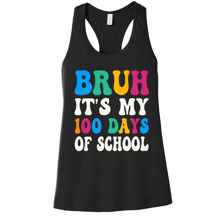 Bruh Its My 100 Days Of School 100th Day Of School Women's Racerback Tank