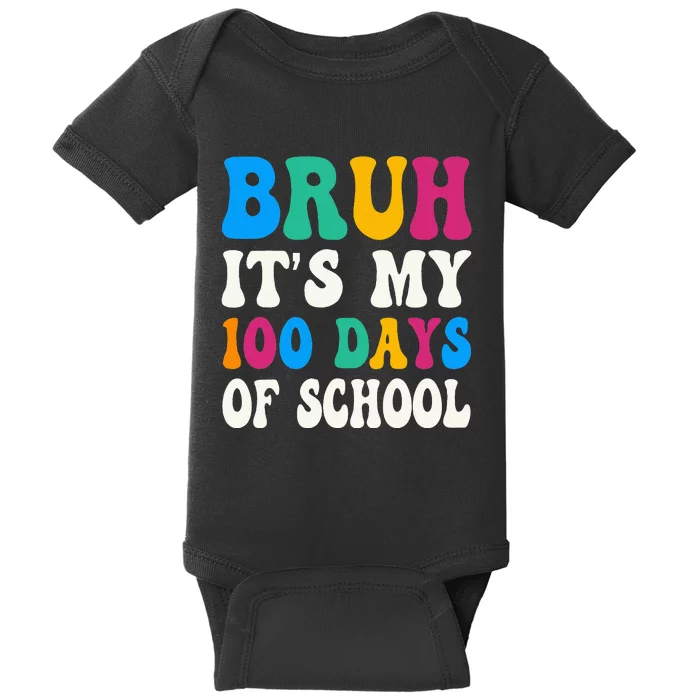 Bruh Its My 100 Days Of School 100th Day Of School Baby Bodysuit