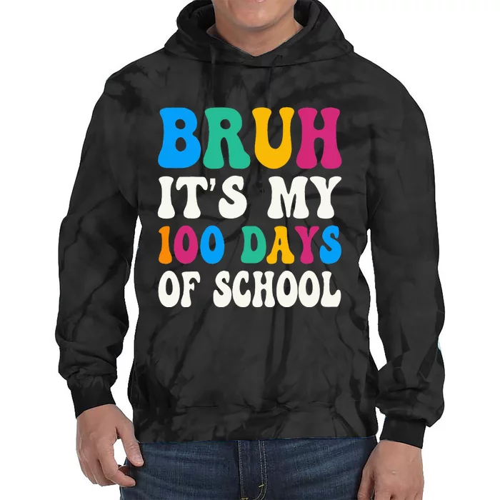 Bruh Its My 100 Days Of School 100th Day Of School Tie Dye Hoodie