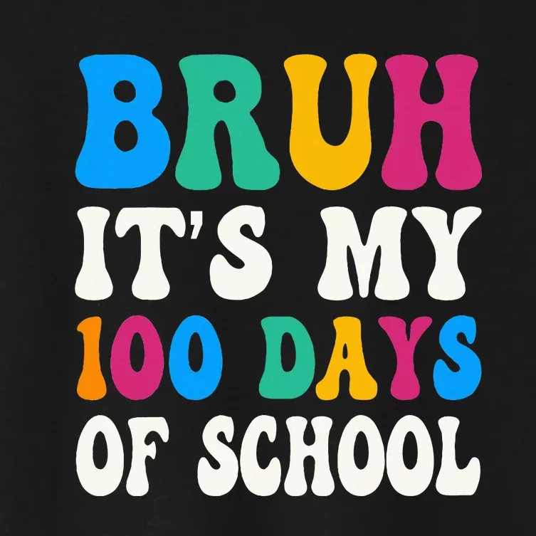 Bruh Its My 100 Days Of School 100th Day Of School Women's Crop Top Tee