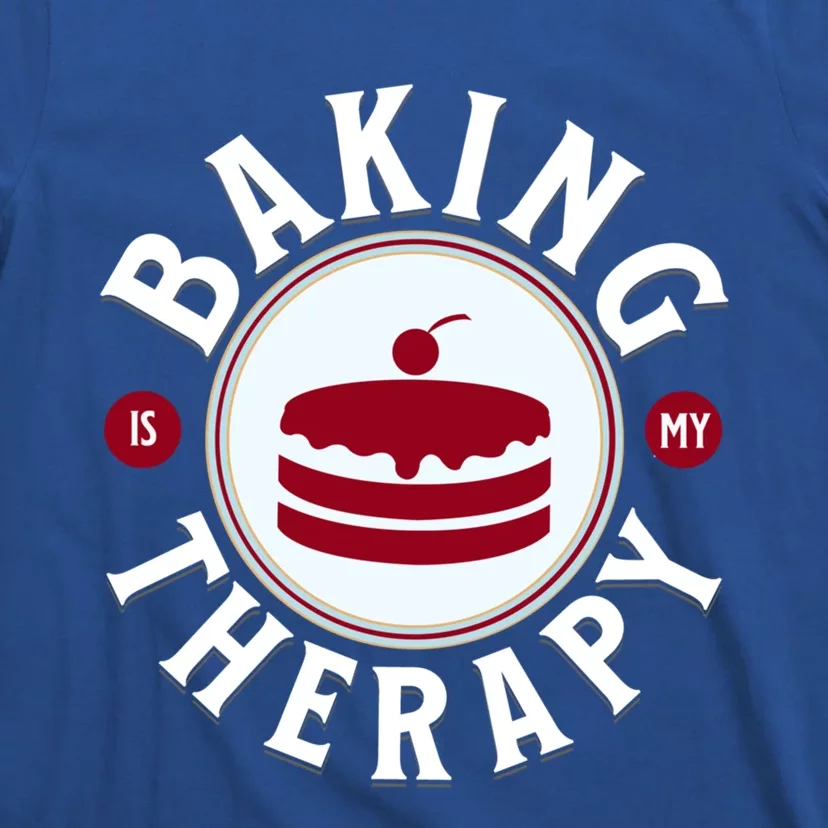 Baking Is My Therapy A Funny Baker Gift T-Shirt