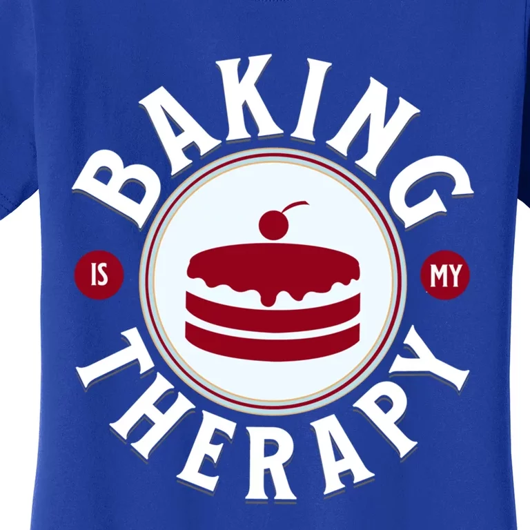 Baking Is My Therapy A Funny Baker Gift Women's T-Shirt