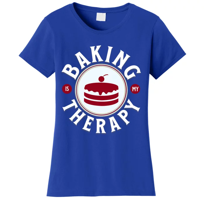 Baking Is My Therapy A Funny Baker Gift Women's T-Shirt