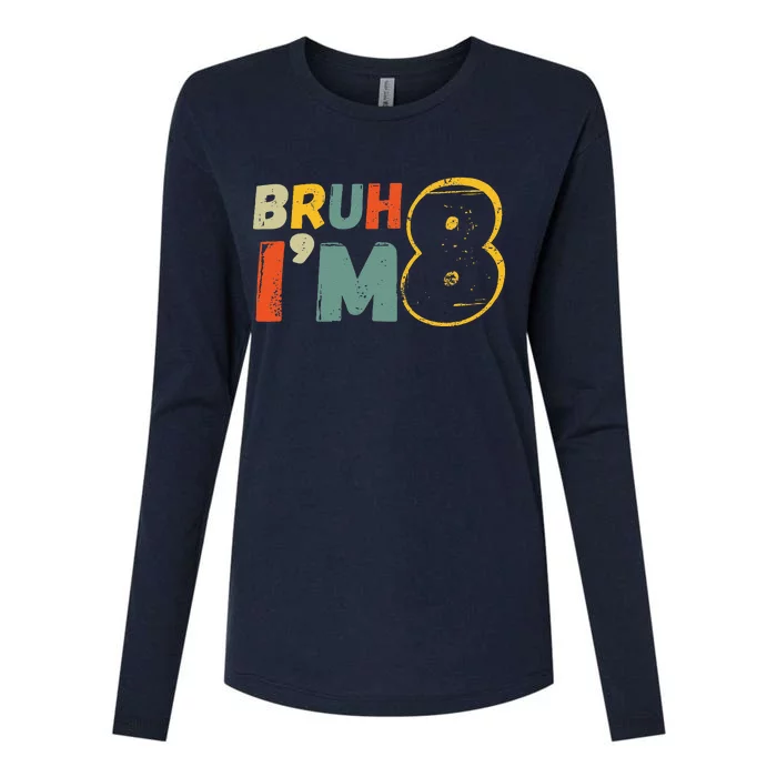 Bruh ItS My 8th Birthday IM 8 Year Old Birthday Gift Womens Cotton Relaxed Long Sleeve T-Shirt