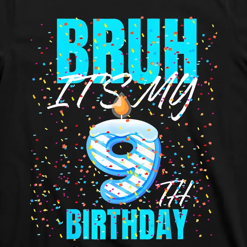 Bruh Its My 9th Birthday Boy 9 Years Old Birthday T-Shirt