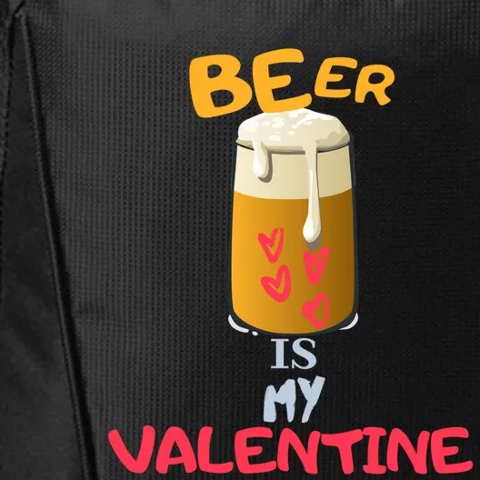 Beer Is My Valentine Sarcastic Valentine's Day Gift City Backpack