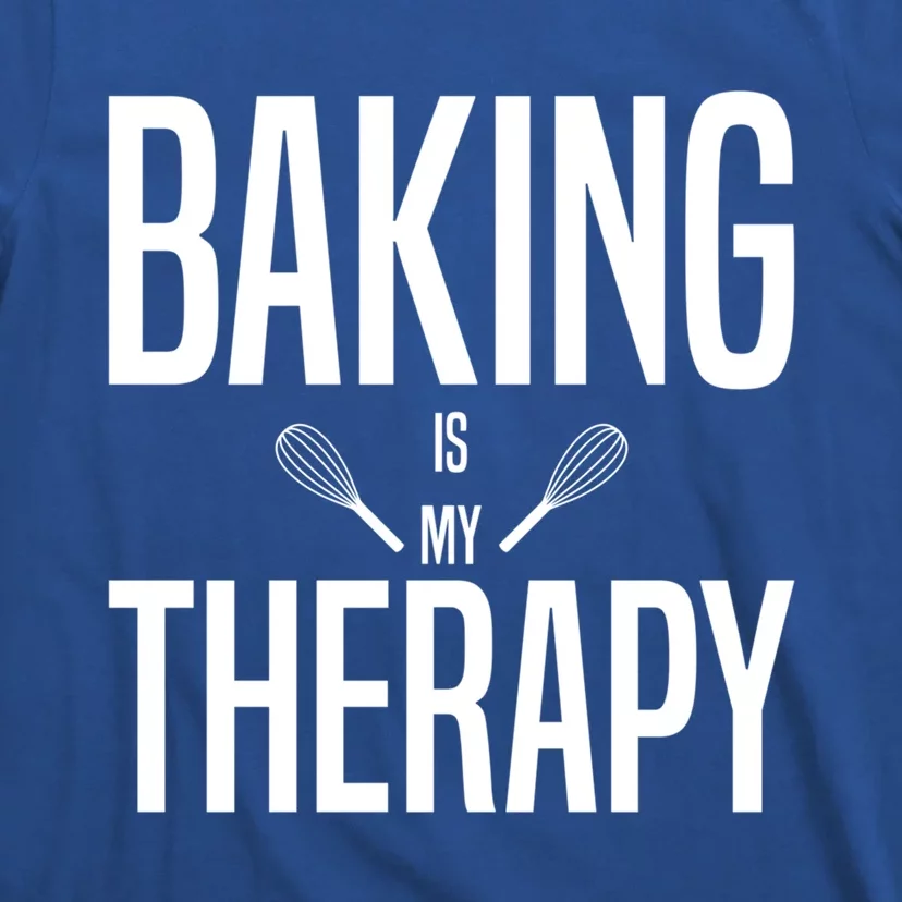 Baking Is My Therapyfunny Giftbaking Funny Gift Cute Gift T-Shirt