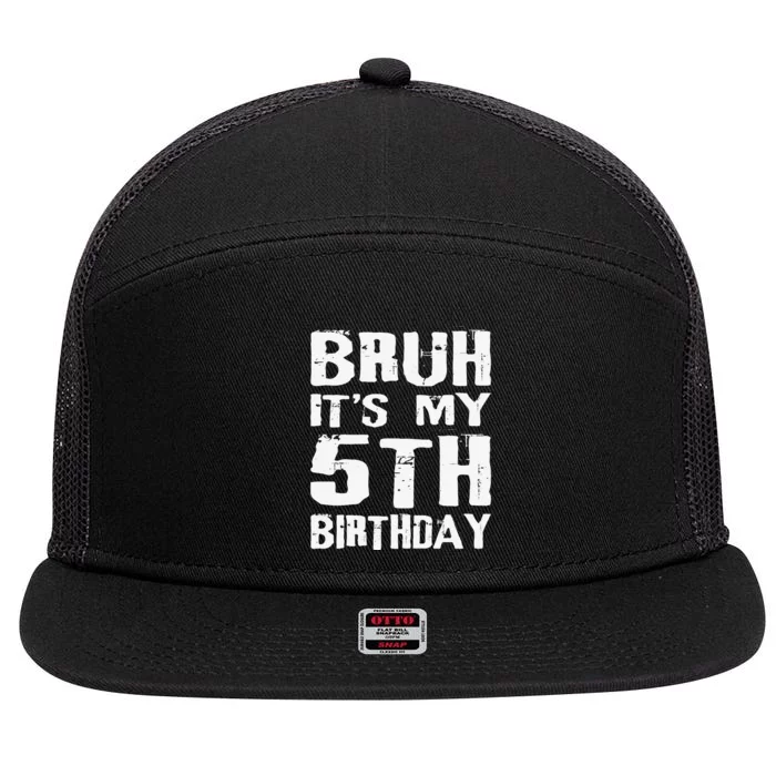 Bruh ItS My 5th Birthday 5 Year Old Boy 7 Panel Mesh Trucker Snapback Hat