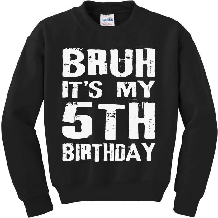 Bruh ItS My 5th Birthday 5 Year Old Boy Kids Sweatshirt