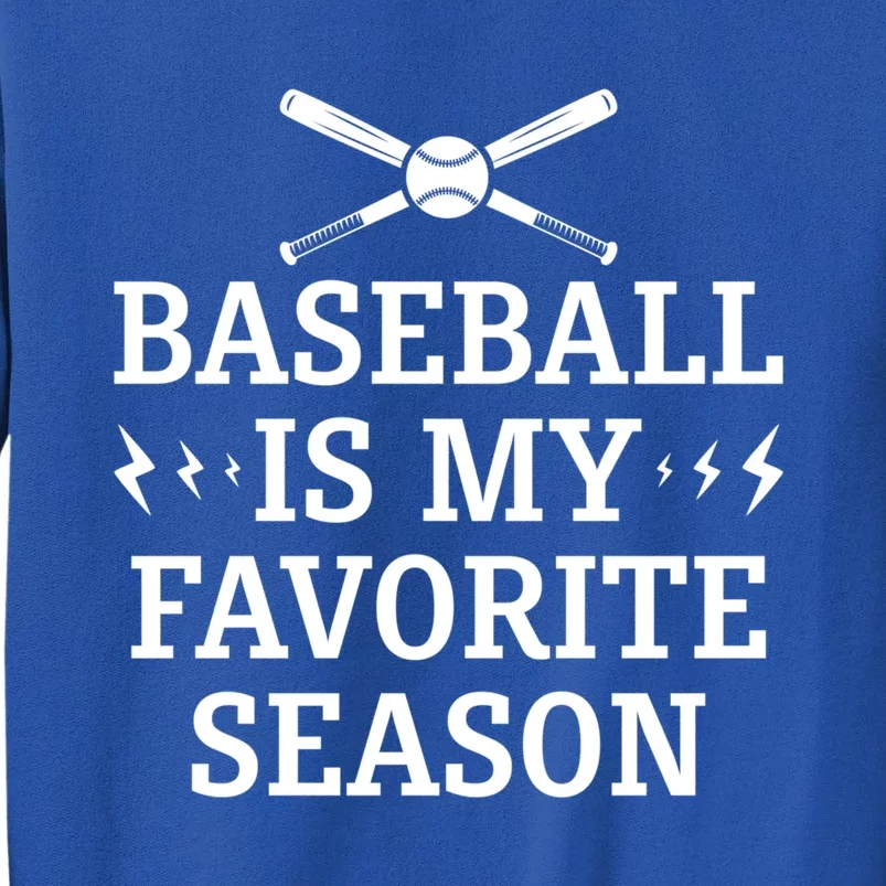 Baseball Is My Favorite Season Great Gift Baseball Lover And Players Gift Tall Sweatshirt